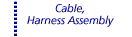 Cable, Harness Assembly